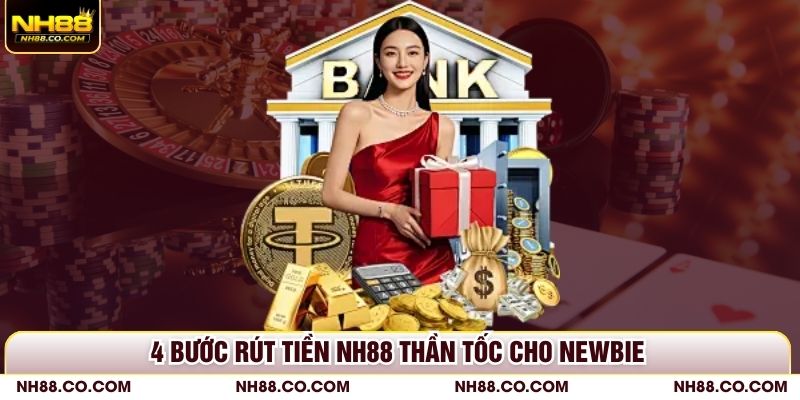 4 bước rút tiền NH88 thần tốc cho newbie