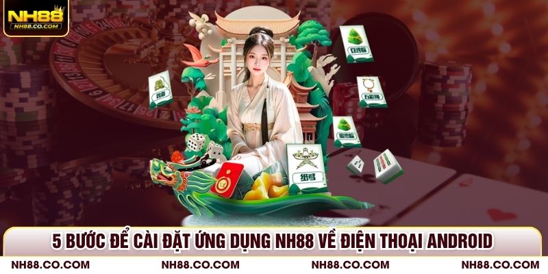 5 bước để cài đặt ứng dụng NH88 về điện thoại Android