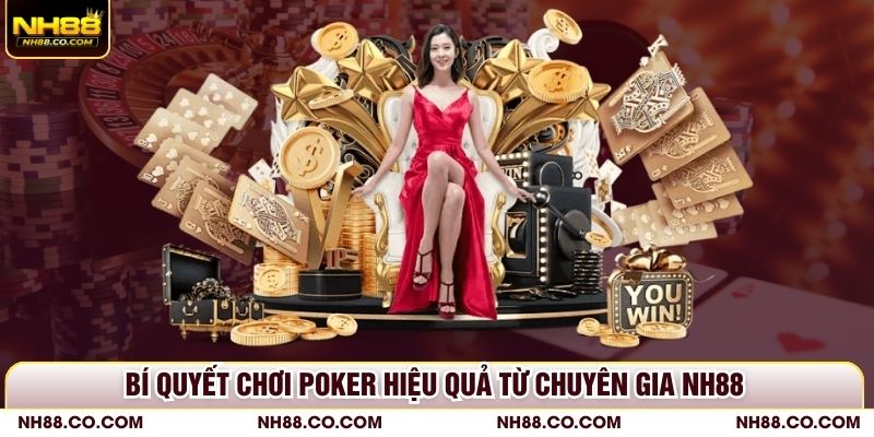 Bí quyết chơi Poker hiệu quả từ chuyên gia NH88