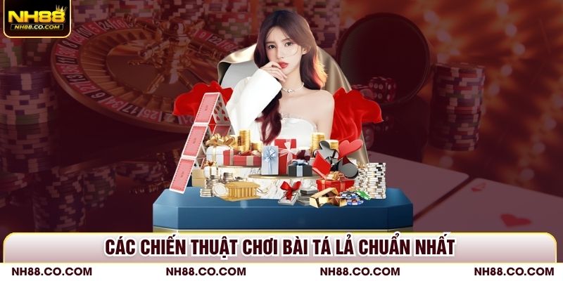 Các chiến thuật chơi bài tá lả chuẩn nhất