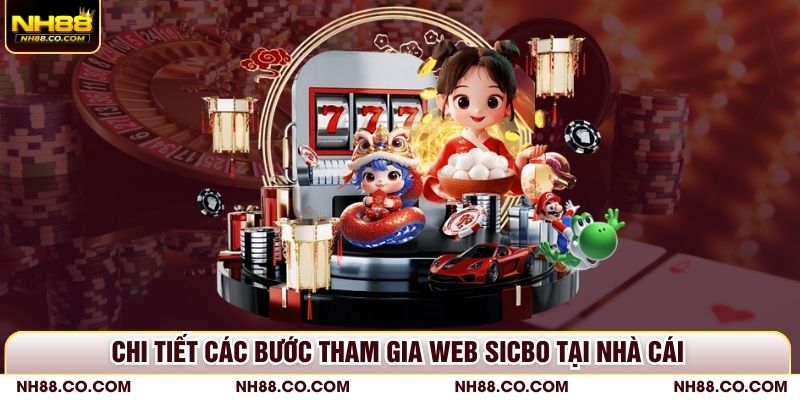 Chi tiết các bước tham gia web sicbo tại nhà cái