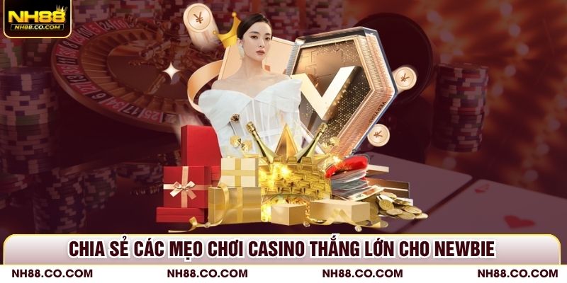 Chia sẻ các mẹo chơi casino thắng lớn cho newbie