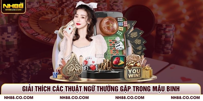 Giải thích các thuật ngữ thường gặp trong Mậu Binh