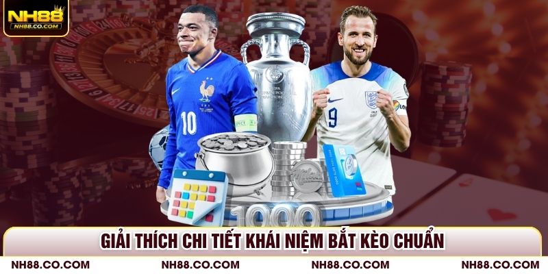 Giải thích chi tiết khái niệm bắt kèo chuẩn