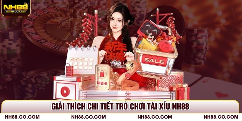 Giải thích chi tiết trò chơi Tài Xỉu NH88
