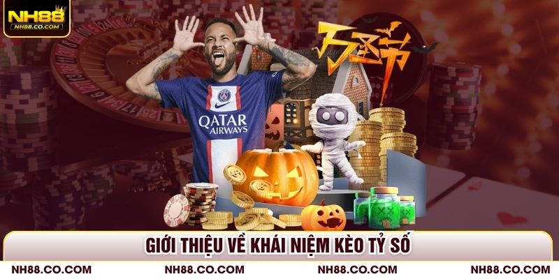 Giới thiệu về khái niệm kèo tỷ số