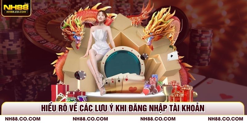 Hiểu rõ về các lưu ý khi đăng nhập tài khoản