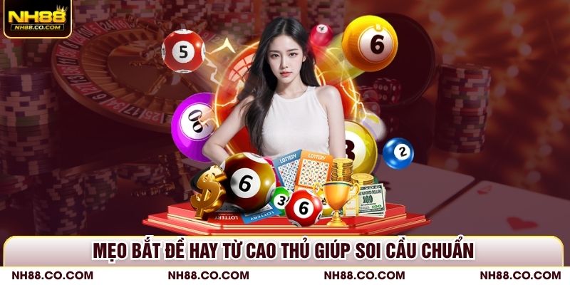 Mẹo bắt đề hay từ cao thủ giúp soi cầu chuẩn